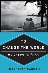 cover of To Change the World: My Years in Cuba