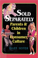 cover of Sold Separately: Children and Parents in Consumer Culture