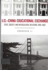 cover of U.S.- China Educational Exchange: State, Society, and Intercultural Relations, 1905-1950