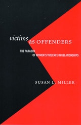 cover of Victims as Offenders: The Paradox of Women's Violence in Relationships