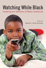 cover of Watching While Black: Centering the Television of Black Audiences