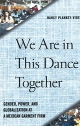 cover of We Are in This Dance Together: Gender, Power, and Globalization at a Mexican Garment Firm