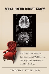 cover of What Freud Didn't Know: A Three-Step Practice for Emotional Well-Being through Neuroscience and Psychology