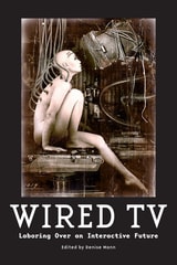 cover of Wired TV: Laboring Over an Interactive Future