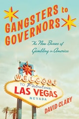 cover of Gangsters to Governors: The New Bosses of Gambling in America