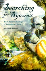 cover of Searching for Sycorax: Black Women's Hauntings of Contemporary Horror