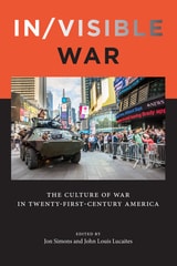 cover of In/visible War: The Culture of War in Twenty-first-Century America