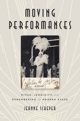 cover of Moving Performances: Divas, Iconicity, and Remembering the Modern Stage