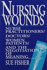 cover of Nursing Wounds: Nurse Practitioners, Doctors, Women Patients, and the Negotiation of Meaning