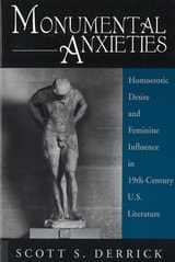 cover of Monumental Anxieties: Homoerotic Desire and Feminine Influence in 19-th Century U.S. Literature