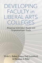 cover of Developing Faculty in Liberal Arts Colleges: Aligning Individual Needs and Organizational Goals