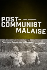 cover of Post-Communist Malaise: Cinematic Responses to European Integration