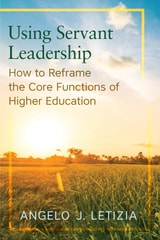 cover of Using Servant Leadership: How to Reframe the Core Functions of Higher Education