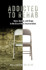 cover of Addicted to Rehab: Race, Gender, and Drugs in the Era of Mass Incarceration