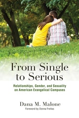 cover of From Single to Serious: Relationships, Gender, and Sexuality on American Evangelical Campuses