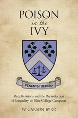 cover of Poison in the Ivy: Race Relations and the Reproduction of Inequality on Elite College Campuses