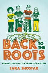 cover of Back to the Roots: Memory, Inequality, and Urban Agriculture