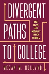 cover of Divergent Paths to College: Race, Class, and Inequality in High Schools