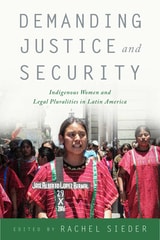 cover of Demanding Justice and Security: Indigenous Women and Legal Pluralities in Latin America
