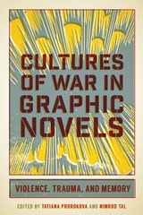 cover of Cultures of War in Graphic Novels: Violence, Trauma, and Memory