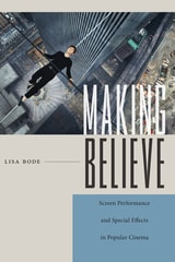 cover of Making Believe: Screen Performance and Special Effects in Popular Cinema