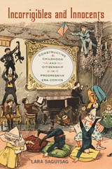 cover of Incorrigibles and Innocents: Constructing Childhood and Citizenship in Progressive Era Comics