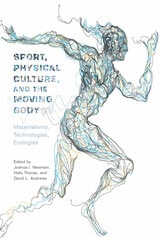 cover of Sport, Physical Culture, and the Moving Body: Materialisms, Technologies, Ecologies