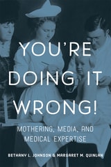 cover of You're Doing it Wrong!: Mothering, Media, and Medical Expertise