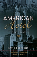 cover of American Hotel: The Waldorf-Astoria and the Making of a Century