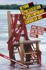 cover of Beyond Representation in Contemporary Caribbean Art: Space, Politics, and the Public Sphere