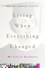 cover of Living When Everything Changed: My Life in Academia