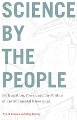 cover of Science by the People: Participation, Power, and the Politics of Environmental Knowledge