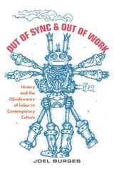 cover of Out of Sync & Out of Work: History and the Obsolescence of Labor in Contemporary Culture