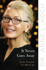 cover of It Never Goes Away: Gender Transition at a Mature Age