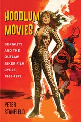 cover of Hoodlum Movies: Seriality and the Outlaw Biker Film Cycle, 1966-1972
