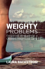 cover of Weighty Problems: Embodied Inequality at a Children’s Weight Loss Camp