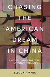 cover of Chasing the American Dream in China: Chinese Americans in the Ancestral Homeland