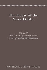 cover of The Centenary Edition of the Works of Nathaniel Hawthorne: VOL. II, THE HOUSE OF THE SEVEN GABLES