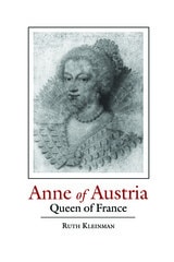cover of ANNE OF AUSTRIA: QUEEN OF FRANCE