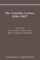 cover of The Centenary Edition of the Works of Nathaniel Hawthorne: Vol. XX, The Consular Letters, 1856–1857