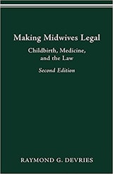 cover of MAKING MIDWIVES LEGAL: Childbirth, Medicine, and the Law, Second Edition