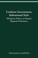 cover of COALITION GOVERNMENT, SUBNATIONAL STYLE: Multiparty Politics in Europe’s Regional Parliaments