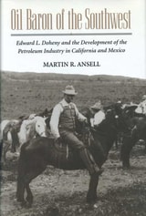 cover of Oil Baron of the Southwest: Edward L. Doheny and the Development of the Petroleum Industry in California and Mexico