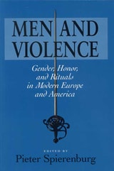 cover of MEN AND VIOLENCE: GENDER, HONOR, AND RITUALS IN MODERN EUROPE AND AMERICA