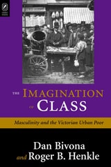 cover of THE IMAGINATION OF CLASS: MASCULINITY AND THE VICTORIAN URBAN POOR