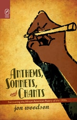 cover of Anthems, Sonnets, and Chants: Recovering the African American Poetry of the 1930s