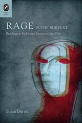 cover of Rage Is the Subtext: Readings in Holocaust Literature and Film