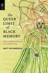 cover of The Queer Limit of Black Memory: Black Lesbian Literature and Irresolution