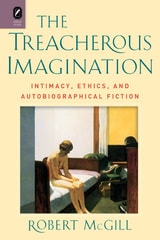 cover of The Treacherous Imagination: Intimacy, Ethics, and Autobiographical Fiction