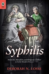 cover of Syphilis: Medicine, Metaphor, and Religious Conflict in Early Modern France